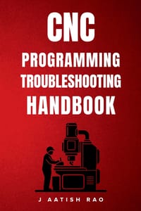 CNC Programming Troubleshooting Handbook: Professional Solutions for CNC Milling and Turning Programming Challenges cover