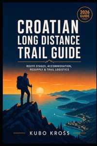 Croatian Long Distance Trail Guide: Route Stages, Accommodation, Resupply & Trail Logistics cover