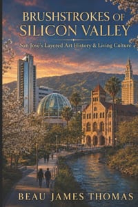 Brushstrokes of Silicon Valley: San José's Layered Art History & Living Culture cover