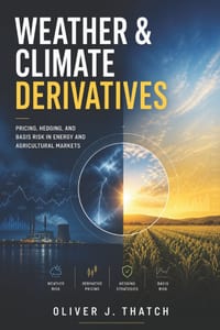 Weather & Climate Derivatives: Pricing, Hedging, and Basis Risk in Energy and Agricultural Markets cover