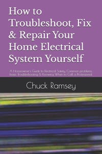 How to Troubleshoot, Fix & Repair Your Home Electrical System Yourself: A Homeowner's Guide to Electrical Safety, Common problems, basic Troubleshooti cover