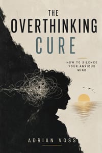 The Overthinking Cure: How to silence your Anxious Mind cover