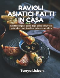 Ravioli Asiatici Fatti in Casa: Ricette semplici passo dopo passo per gyoza, potsticker, bao, involtini primavera e altro cover
