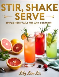 Stir, Shake, Serve: Simple Mocktails for Any Occasion cover