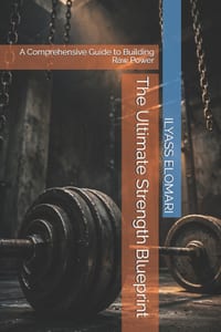 The Ultimate Strength Blueprint: A Comprehensive Guide to Building Raw Power cover