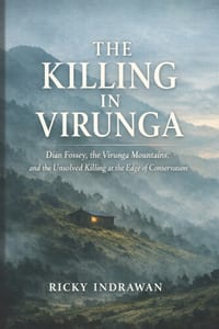 The Killing in Virunga: Dian Fossey, the Virunga Mountains, and the Unsolved Killing at the Edge of Conservation cover