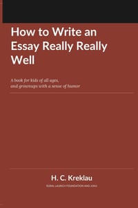 How to Write an Essay Really Really Well: A book for kids of all ages, and grownups with a sense of humor cover