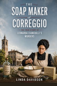 The Soap Maker of Correggio: The True Story of Leonarda Cianciulli's Murders cover
