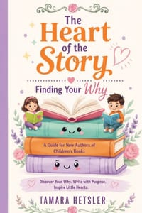 The Heart of the Story: Finding Your Why cover