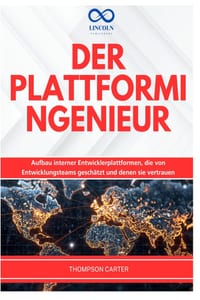 Der Plattformingenieur: Aufbau interner Entwicklerplattformen, die von Entwicklungsteams geschätzt und denen sie vertrauen cover
