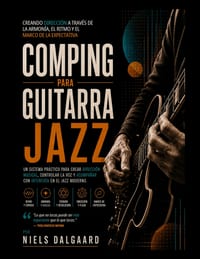 Comping para guitarra jazz: Creando dirección a través de la armonía, el ritmo y el marco de la expectativa cover