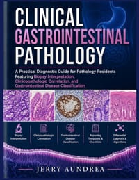 Clinical gastrointestinal pathology: A Practical Diagnostic Guide for Pathology Residents Featuring Biopsy Interpretation, Clinicopathologic Correlati cover