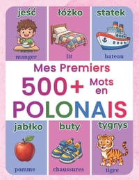 Mes premiers 500+ mots en polonais: Dictionnaire illustré bilingue polonais-français pour les enfants de 4 à 9 ans Apprenez le polonais avec des mots cover