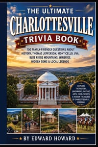 The Ultimate Charlottesville Trivia Book: 100 Family-Friendly Questions About History, Thomas Jefferson, Monticello, UVA, Blue Ridge Mountains, Wineri cover