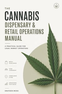 The Cannabis Dispensary & Retail Operations Manual: A Practical Guide for Legal Market Operators cover