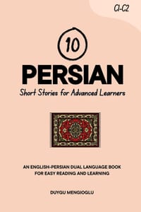 10 Persian Short Stories for Advanced Learners: An English-Persian Dual-Language Book for Easy Reading and Learning cover