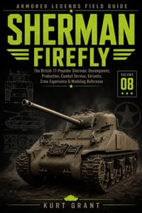 Sherman Firefly: The British 17-Pounder Sherman: Development, Production, Combat Service, Variants, Crew Experience & Modeling Reference cover
