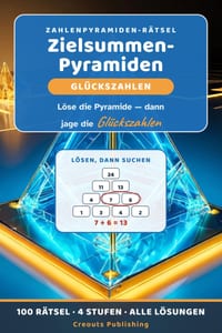 Zielsummen-Pyramiden: Glückszahlen: Löse die Zahlenpyramide und jage dann die Glückszahlen - 100 Zwei-in-eins-Rätsel, 4 Stufen, alle Lösungen cover
