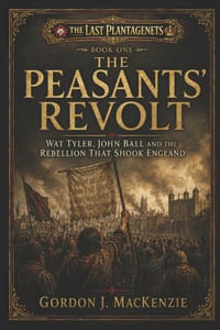 The Peasant's Revolt: Wat Tyler, John Ball and the Rebellion That Shook England cover