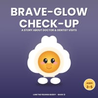 Brave-Glow Check-Up: A Story About Doctor & Dentist Visits (Ages 3-5) cover