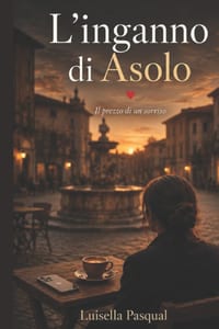 L' Inganno di Asolo: Il prezzo di un sorriso cover