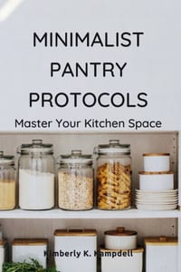 Minimalist Pantry Protocols: Master Your Kitchen Space cover