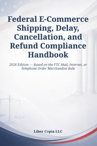 Federal E-Commerce Shipping, Delay, Cancellation, and Refund Compliance Handbook: 2026 Edition - Based on the FTC Mail, Internet, or Telephone Order M cover