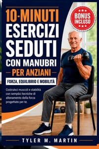 Esercizi Con Manubri Da Seduti Della Durata Di 10 Minuti Per Anziani: Sviluppa massa muscolare e stabilità con semplici tecniche di allenamento della cover