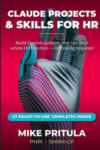 Claude Projects and Skills for HR: Build Cowork Systems That Run Your Entire HR Function - From Recruiting to Retention cover