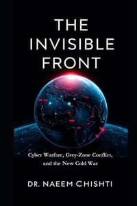 The Invisible Front: Cyber Warfare, Grey-Zone Conflict, and the New Cold War cover