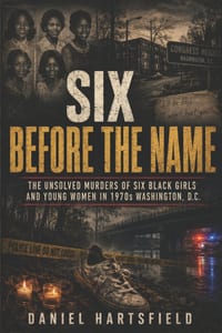 Six Before the Name: The Unsolved Murders of Six Black Girls and Young Women in 1970s Washington, D.C. cover