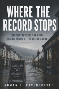 Where the Record Stops: Reconstructing the Final Known Hours of Trevaline Evans cover