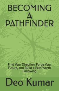 Becoming a Pathfinder: Find Your Direction, Forge Your Future, and Build a Path Worth Following cover