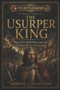 The Usurper King: Henry IV, Rebellion and the Violent Birth of Lancaster cover