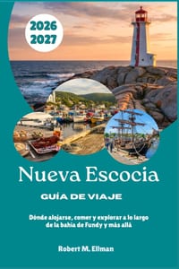 Nueva Escocia Guía de viaje 2026-2027: Dónde alojarse, comer y explorar a lo largo de la bahía de Fundy y más allá cover