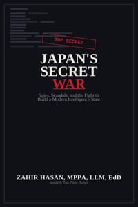 Japan's Secret War: Spies, Scandals, and the Fight to Build a Modern Intelligence State cover