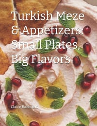 Turkish Meze & Appetizers: Small Plates, Big Flavors cover
