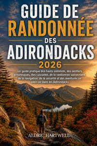 Adirondack Randonnée Guide 2026: Un guide pratique des hauts sommets, des sentiers pittoresques, des cascades, de la randonnée saisonnière, de la navi cover