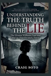 Understanding the Truth Behind the Lie: The Eleanor Williams Case and the Lie That Divided a Town cover
