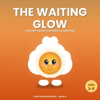 The Waiting Glow: A Story About Patience & Waiting Your Turn (Ages 3-5) cover