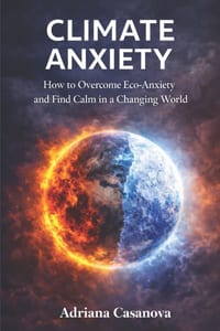 Climate Anxiety: How to Overcome Eco-Anxiety and Find Calm in a Changing World cover