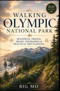 Walking Olympic National Park: Seasonal Trails, Smart Itineraries & Practical Trip Planning cover