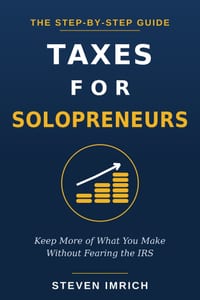Taxes for Solopreneurs: Keep More of What You Make Without Fearing the IRS - A Step-by-Step Guide to Self-Employment Tax, Quarterly Payments, Write-Of cover