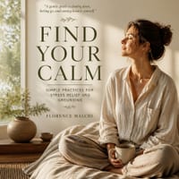Find Your Calm: Simple Practices for Stress Relief, Grounding, and Mindful Moments cover