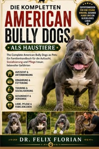 Die Kompletten American Bully Dogs ALS Haustiere: The Complete American Bully Dogs as Pets: Ein Familienhandbuch für die Aufzucht, Sozialisierung und cover