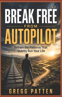 Break Free from Autopilot: Retrain the Patterns That Quietly Run Your Life cover