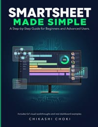 Smartsheet Made Simple: A Step-by-Step Guide for Beginners and Advanced Users cover