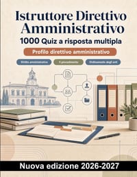 Istruttore Direttivo Amministrativo: 1000 Quiz a risposta multipla: Diritto amministrativo, contratti pubblici e anticorruzione per le prove d esame cover