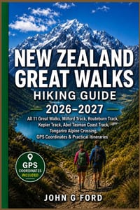 New Zealand Great Walks Hiking Guide 2026-2027: All 11 Great Walks, Milford Track, Routeburn Track, Kepler Track, Abel Tasman Coast Track, Tongariro A cover