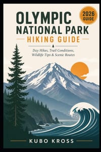 Olympic National Park Hiking Guide: Day Hikes, Trail Conditions, Wildlife Tips & Scenic Routes cover